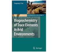 Biogeochemistry Of Trace Elements In Arid Environments