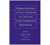 Biogeochemistry Of Trace Elements In Coal And Coal Combustion Byproducts
