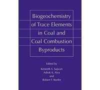 Biogeochemistry Of Trace Elements In Coal And Coal Combustion Byproducts