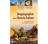 Biogéographie de la flore du Sahara Une biodiversité en situation extrême - Frédéric Médail - Biotope Eds - relié - Beau livre