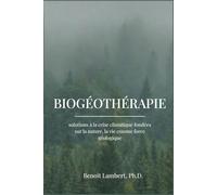 Biogéothérapie: solutions à la crise climatique fondées sur la nature, la vie comme force géologique