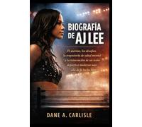 BIOGRAFÍA DE AJ LEE: El ascenso, los desafíos, la trayectoria de salud mental y la reinvención de un ícono deportivo moderno más allá de la lucha libre