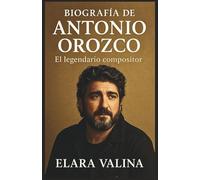 BIOGRAFÍA DE ANTONIO OROZCO: EL LEGENDARIO COMPOSITOR