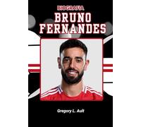 BIOGRAFIA DE BRUNO FERNANDES: A História Não Contada de Coragem, Glória e a Luta pela Grandeza