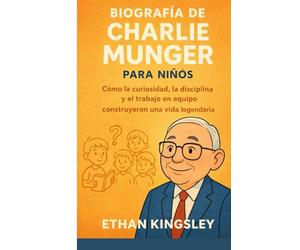 Biografía de Charlie Munger para niños: Cómo la curiosidad, la disciplina y el trabajo en equipo construyeron una vida legendaria