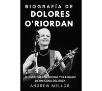 Biografía de Dolores O'Riordan: El ascenso, las luchas y el legado de un ícono del rock