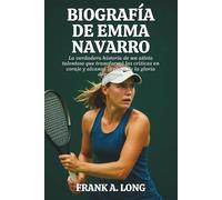 BIOGRAFÍA DE EMMA NAVARRO: La verdadera historia de un atleta talentoso que transformó las críticas en coraje y alcanzó la cima de la gloria deportiva.