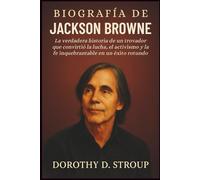 BIOGRAFÍA DE JACKSON BROWNE: La verdadera historia de un trovador que convirtió la lucha, el activismo y la fe inquebrantable en un éxito rotundo