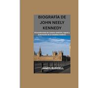 BIOGRAFÍA DE JOHN NEELY KENNEDY: El inconformista de Luisiana: ambición, ingenio y la formación de un estadista moderno.