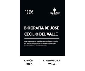 Biografía de José Cecilio del Valle (Con ensayos de: R. Oquelí, J. Escoto, Rómulo E. Durón, J. F. Durón, Alejandro Alfaro A., Eliseo P. Cadalso, Jorge M. García y Carlos Meléndez)