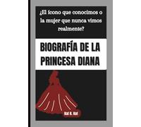BIOGRAFÍA DE LA PRINCESA DIANA: ¿El ícono que conocimos o la mujer que nunca vimos realmente?