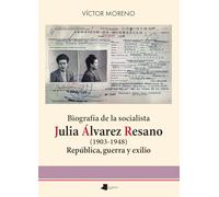 Biografía de la socialista Julia Álvarez Resano (1903-1948): República, guerra y exilio