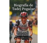 Biografía de Tadej Pogačar: Un retrato personal y entre bastidores de un piloto que parece amar genuinamente el deporte más que la fama