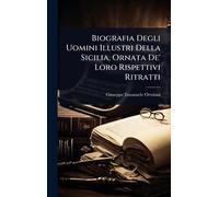 Biografia Degli Uomini Illustri Della Sicilia, Ornata De' Loro Rispettivi Ritratti