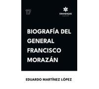 Biografía Del General Francisco Morazán