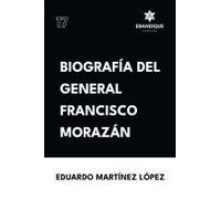Biografía Del General Francisco Morazán
