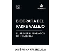 Biografía Del Padre Vallejo, El Primer Historiador De Honduras