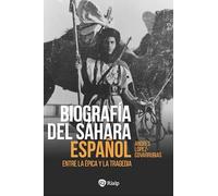 Biografía del Sáhara Español: Entre la épica y la tragedia