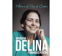 Biografia Delina Fernandes Pereira: Matriarca da Noiva do Cordeiro