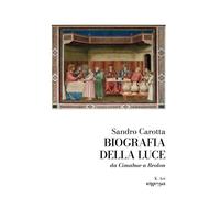 Biografia Della Luce: Da Cimabue A Reolon