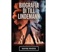 BIOGRAFIA DI TILL LINDEMANN: La vita, le lotte e l'eredità del coraggioso frontman di Rammstein