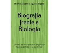 Biografía frente a Biología: Un viaje desde la precisión oncológica hacia el sentido de la existencia