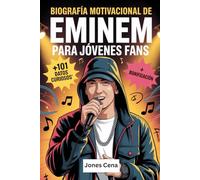 Biografía motivacional de Eminem para jóvenes fans: La inspiradora historia de Marshall Bruce Mathers III - cómo un chico decidido de Detroit se ... superó sus dificultades e inspiró a millones