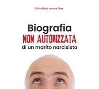 Biografia Non Autorizzata Di Un Marito Narcisista
