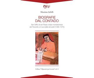 Biografie del contado. Ser Griffo di ser Paolo notaio montalcinese del Trecento e il suo Libro di conti (1366-1373)
