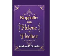 Biografie von Helene Fischer: Eine Reise durch das Leben und die Karriere des deutschen Pop-Superstars