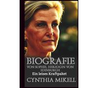 BIOGRAFIE VON SOPHIE, HERZOGIN VON EDINBURGH: Ein leises Kraftpaket