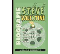 Biografie von Steve Valentine: Der Aufstieg eines Multitalents - Der Mann hinter Kamera und Bühne