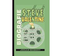 Biografie von Steve Valentine: Der Aufstieg eines Multitalents - Der Mann hinter Kamera und Bühne