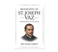 BIOGRAPH OF ST. JOSEPH VAZ: Patron Saint of Sri Lanka