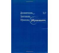 Biographical And Historical Memoirs Of Mississippi