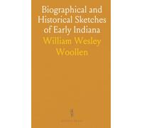 Biographical and Historical Sketches of Early Indiana