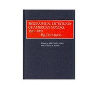 Biographical Dictionary Of American Mayors, 1820-1980
