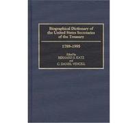Biographical Dictionary of the United States Secretaries of the Treasury 1789-1995