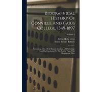 Biographical History Of Gonville And Caius College, 1349-1897