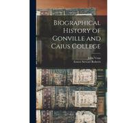 Biographical History Of Gonville And Caius College
