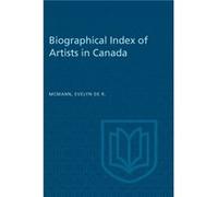 Biographical Index of Artists in Canada by Evelyn de R McMann Evelyn de R McMann (Auteur)