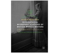 Biographical Misrepresentations Of British Women Writers