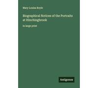 Biographical Notices of the Portraits at Hinchingbrook: in large print