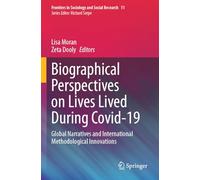 Biographical Perspectives on Lives Lived During Covid-19: Global Narratives and International Methodological Innovations