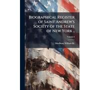 Biographical Register of Saint Andrew's Society of the State of New York ..