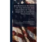 Biographical Register Of The Officers And Graduates Of The U.S. Military Academy At West Point, N.Y.