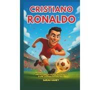 Biographie de Cristiano Ronaldo: Une histoire illustrée inspirante d'une légende du football - De Madère à la plus grande superstar du football au ... des leçons de vie et un quiz pour les enfants