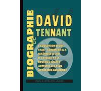 Biographie de David Tennant: L'évolution d'une star - Comment il a maîtrisé le jeu d'acteur et est devenu l'un des artistes les plus appréciés au monde