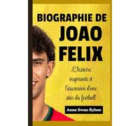 Biographie de João Félix pour les enfants: L'histoire inspirante et l'ascension d'une star du football
