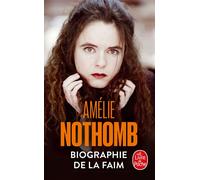 Biographie de la faim - Amélie Nothomb - Lgf - Poche - Roman